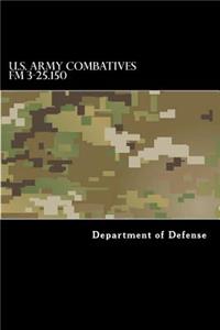 U.S. Army Combatives FM 3-25.150