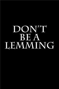 Don't Be A Lemming: Blank Lined Journal