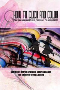 Click and Color: Free Printable Coloring Pages: 1000's of Free Coloring Pages for Children, Teens & Adults