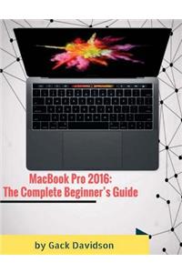 Macbook Pro 2016: The Complete Beginner's Guide