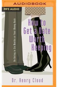 How to Get a Date Worth Keeping