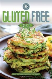 The Gluten Free Diet: Gluten Free Recipes for a Gluten Free Lifestyle