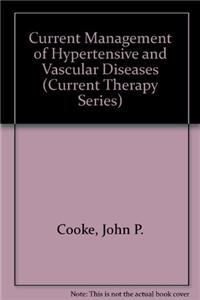 Current Management of Hypertensive and Vascular Diseases