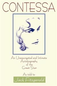 Contessa: An Unexpurgated and Intimate Autobiography of the Great Star