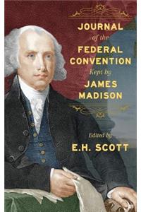 Journal of the Federal Convention Kept by James Madison