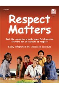 Respect Matters: Real Life Scenarios Provide Powerful Discussion Starters for All Aspects of Respect