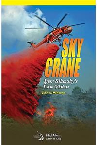 Skycrane: Igor Sikorsky's Last Vision