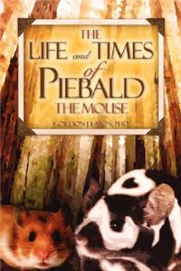 The Life and Times of Piebald the Mouse