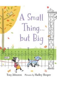 A Small Thing . . . but Big