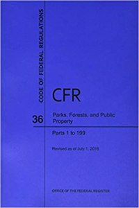 Code of Federal Regulations Title 36, Parks, Forests and Public Property, Parts 1-199, 2016