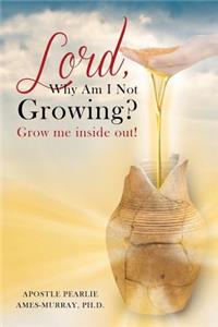 Lord, Why Am I Not Growing?