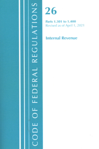 Code of Federal Regulations, Title 26 Internal Revenue 1.301-1.400, Revised as of April 1, 2021