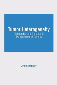 Tumor Heterogeneity: Diagnostics and Therapeutic Management of Tumors