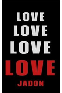 Love Love Love LOVE Jadon