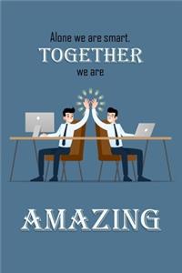 Alone We Are Smart. Together We Are Amazing.