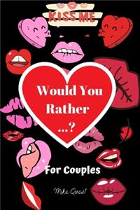 Would You Rather For Couples Kiss Me