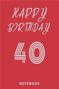 Happy 40th Birthday Notebook & Journal - Happy birthday Gift