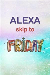 Alexa, Skip To Friday.