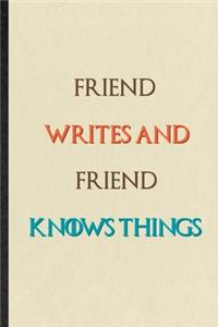 Friend Writes And Friend Knows Things