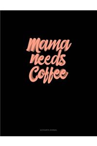 Mama Needs Coffee