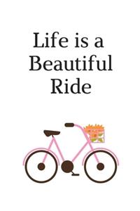 Life is a beautiful ride