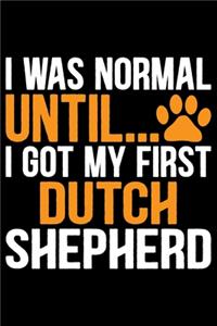 I Was Normal Until I Got My First Dutch Shepherd
