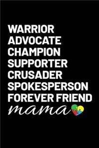 Warrior Advocate Champion Supporter Crusader Spokesperson Forever Friend Mama
