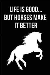 Life is Good But Horses Make It Better