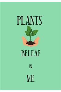 Plants Beleaf in Me