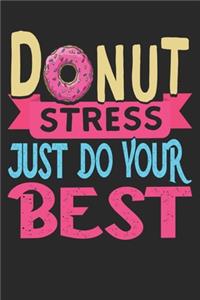 DoNut Stress Just Do Your Best NoteBook