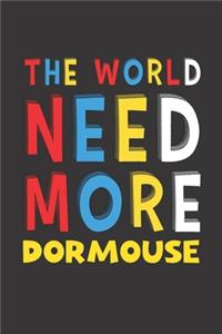 The World Need More Dormouse