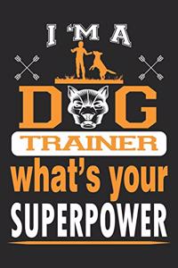 I'm a dog trainer What's your superpower