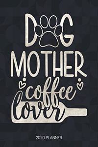 Dog Mother Coffee Lover 2020 Planner