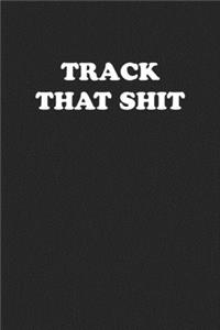 Track That Shit