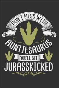 Don't Mess With Auntiesaurus You'll Get Jurasskicked