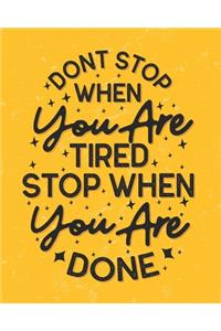 Don't Stop When You Are Tired, Stop When You Are Done