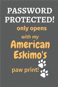 Password Protected! only opens with my American Eskimo's paw print!