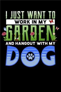 I Just Want To Work In My Garden And Hangout With My Dog