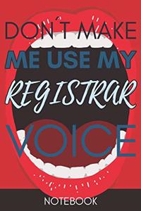 Don't Make Me Use My Registrar Voice