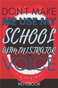 Don't Make Me Use My School Administrator Voice