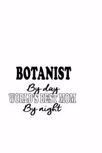 Botanist By Day World's Best Mom By Night