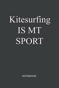 Kitesurfing Is My Sport Notebook: Lined Notebook / Journal Gift, 120 Pages, 6x9, Soft Cover, Matte Finish