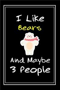 I Like Bears And Maybe 3 People