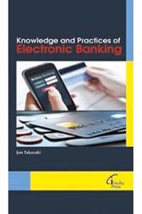 Knowledge and Practices of Electronic Banking