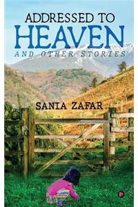 Addressed to Heaven: and other stories