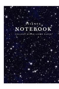 Science Notebook: Composition Notebook for School Science Class Size 7.44 x 9.69 inches with 120 College Ruled Lined Paper for Middle School, High School and College 