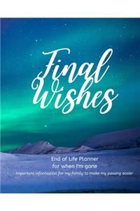 Final Wishes - End of Life Planner For When I'm Gone