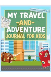 My Travel and Adventure Journal For Kids