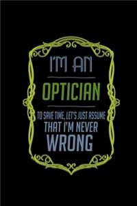 I'm an optician. To save time, let's just assume that I'm never wrong