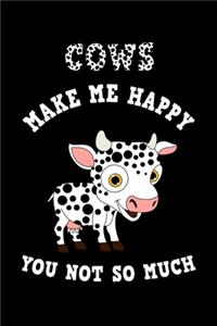 Cows Make Me Happy You Not So Much